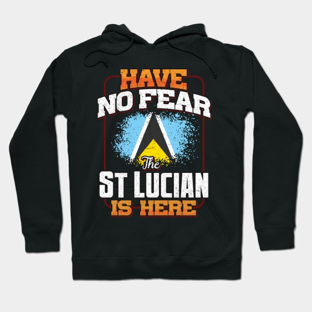 St Lucian Flag  Have No Fear The St Lucian Is Here - Gift for St Lucian From St Lucia Hoodie by Country Flags